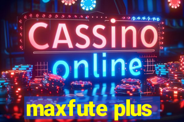 maxfute plus